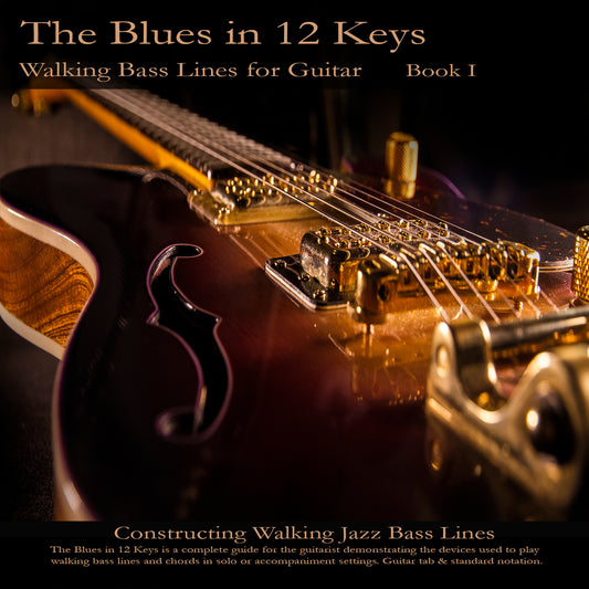 The Blues in 12 Keys - Walking Bass Lines for Guitar