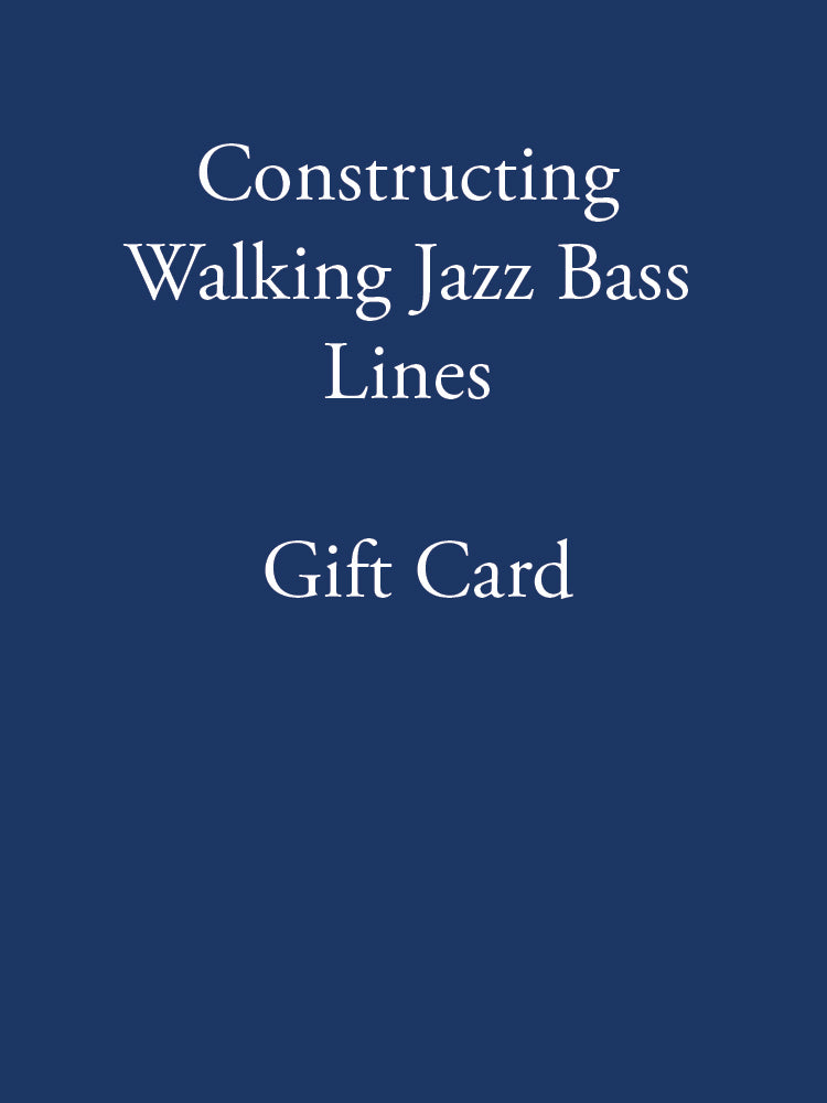 Gift Cards - Constructing Walking Jazz Bass Lines