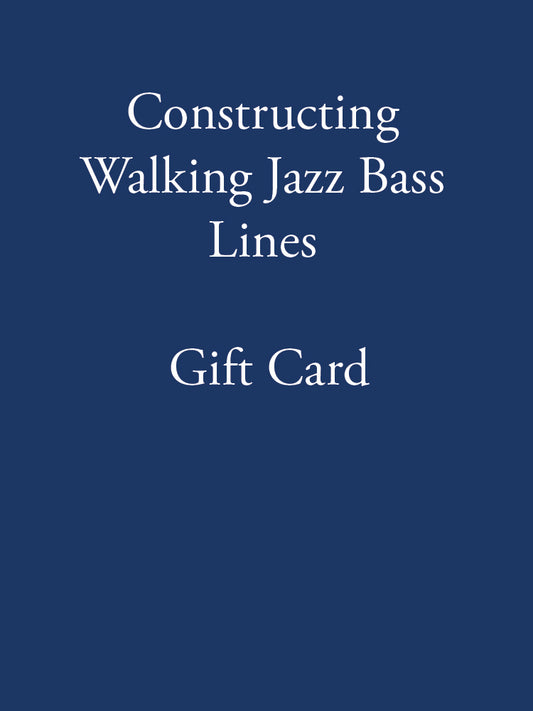 Gift Cards - Constructing Walking Jazz Bass Lines