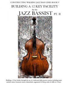 Building a 12 key Facility for the Jazz Bassist Pt. II